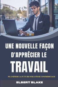 Une Nouvelle Façon d'Apprécier Le Travail