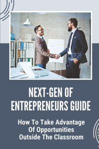 Next-Gen Of Entrepreneurs Guide