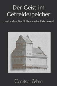 Der Geist im Getreidespeicher
