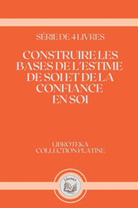 Construire Les Bases de l'Estime de Soi Et de la Confiance En Soi