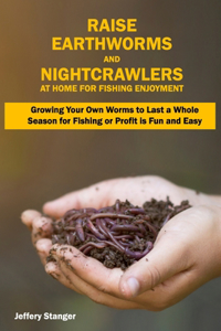 Raise Earthworms and Night-crawlers at Home for Fishing Enjoyment