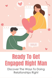 Ready To Get Engaged Right Man