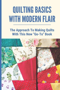 Quilting Basics With Modern Flair