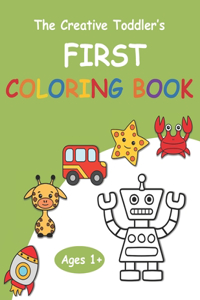 The Creative Toddler's First Coloring Book Ages 1+