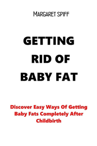 Getting Rid of Baby Fat