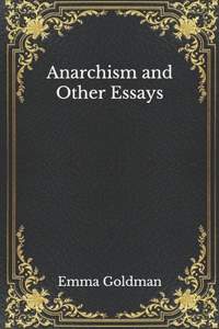 Anarchism and Other Essays