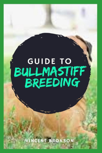Guide to Bullmastiff Breeding