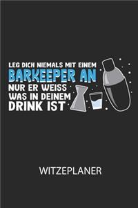 Leg dich niemals mit einem Barkeeper an, nur er weiss, was in deinem Drink ist. - Witzeplaner