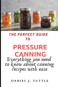 The perfect guide to pressure canning