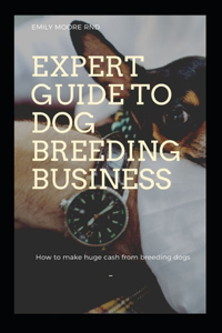 Expert Guide to Dog Breeding Business