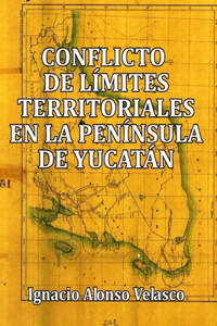Conflicto de límites territoriales en la Península de Yucatán