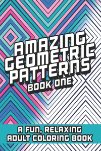 Amazing Geometric Patterns Book One