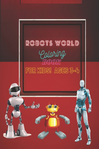 Robots World Coloring Book For Kids! Ages 3-4