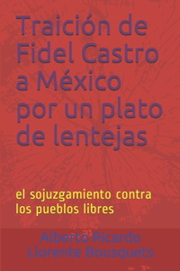 Traición de Fidel Castro a México por un plato de lentejas