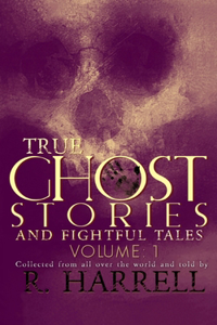 True Ghost Stories And Frightful Tales