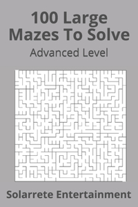 100 Large Mazes To Solve