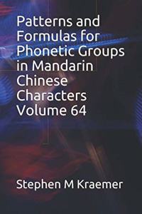 Patterns and Formulas for Phonetic Groups in Mandarin Chinese Characters Volume 64