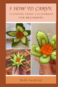 5 How to do carve flowers from cucumbers for beginners
