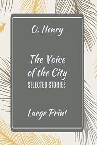 O. Henry The Voice of the City Selected Stories Large Print