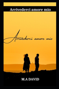 Arrivederci Amore Mio