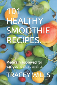 101 Healthy Smoothie Recipes.