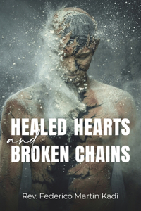 Healed Hearts and Broken Chains