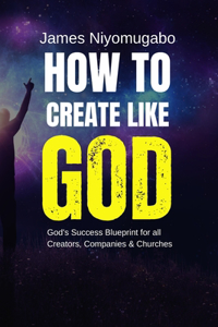 How To Create Like God