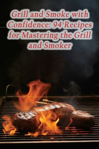 Grill and Smoke with Confidence