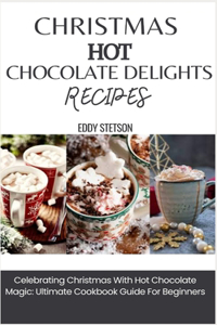 Christmas Hot Chocolate Delights Recipes