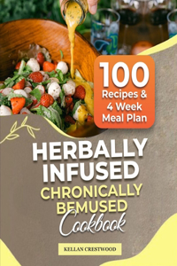 Herbally Infused Chronically Bemused Cookbook