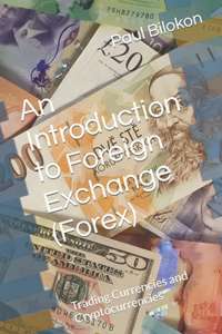 Introduction to Foreign Exchange (Forex): Trading Currencies and Cryptocurrencies