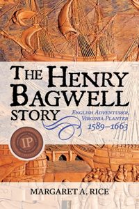 Henry Bagwell Story: English Adventurer, Virginia Planter (1589-1663)