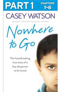 Nowhere to Go: Part 1 of 3