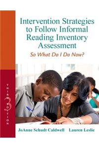 Intervention Strategies to Follow Informal Reading Inventory Assessment