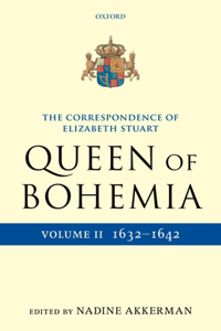 The Correspondence of Elizabeth Stuart, Queen of Bohemia, Volume II