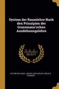 System der Raumlehre Nach den Prinzipien der Grassmann'schen Ausdehnungslehre