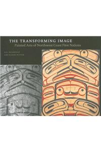 The Transforming Image: Painted Arts of Northwest Coast First Nations