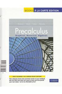 Precalculus: Graphical, Numerical, Algebraic, Books a la Carte Edition, Precalculus: Graphical, Numerical, Algebraic