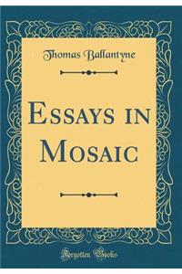 Essays in Mosaic (Classic Reprint)