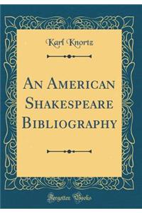 An American Shakespeare Bibliography (Classic Reprint)