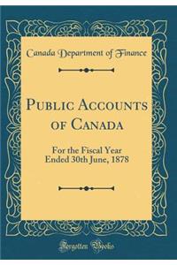 Public Accounts of Canada: For the Fiscal Year Ended 30th June, 1878 (Classic Reprint)