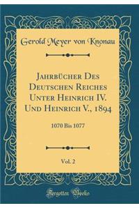 JahrbÃ¼cher Des Deutschen Reiches Unter Heinrich IV. Und Heinrich V., 1894, Vol. 2: 1070 Bis 1077 (Classic Reprint)