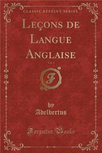 Leçons de Langue Anglaise, Vol. 1 (Classic Reprint)