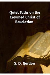 Quiet Talks on the Crowned Christ of Revelation