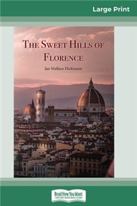 The Sweet Hills of Florence (16pt Large Print Edition)