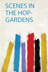Scenes in the Hop-Gardens