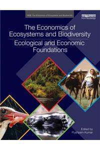 The Economics of Ecosystems and Biodiversity: Ecological and Economic Foundations