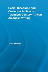 Racial Discourse and Cosmopolitanism in Twentieth-Century African American Writing