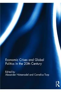 Economic Crises and Global Politics in the 20th Century