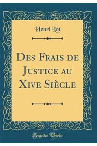 Des Frais de Justice Au Xive Siï¿½cle (Classic Reprint)